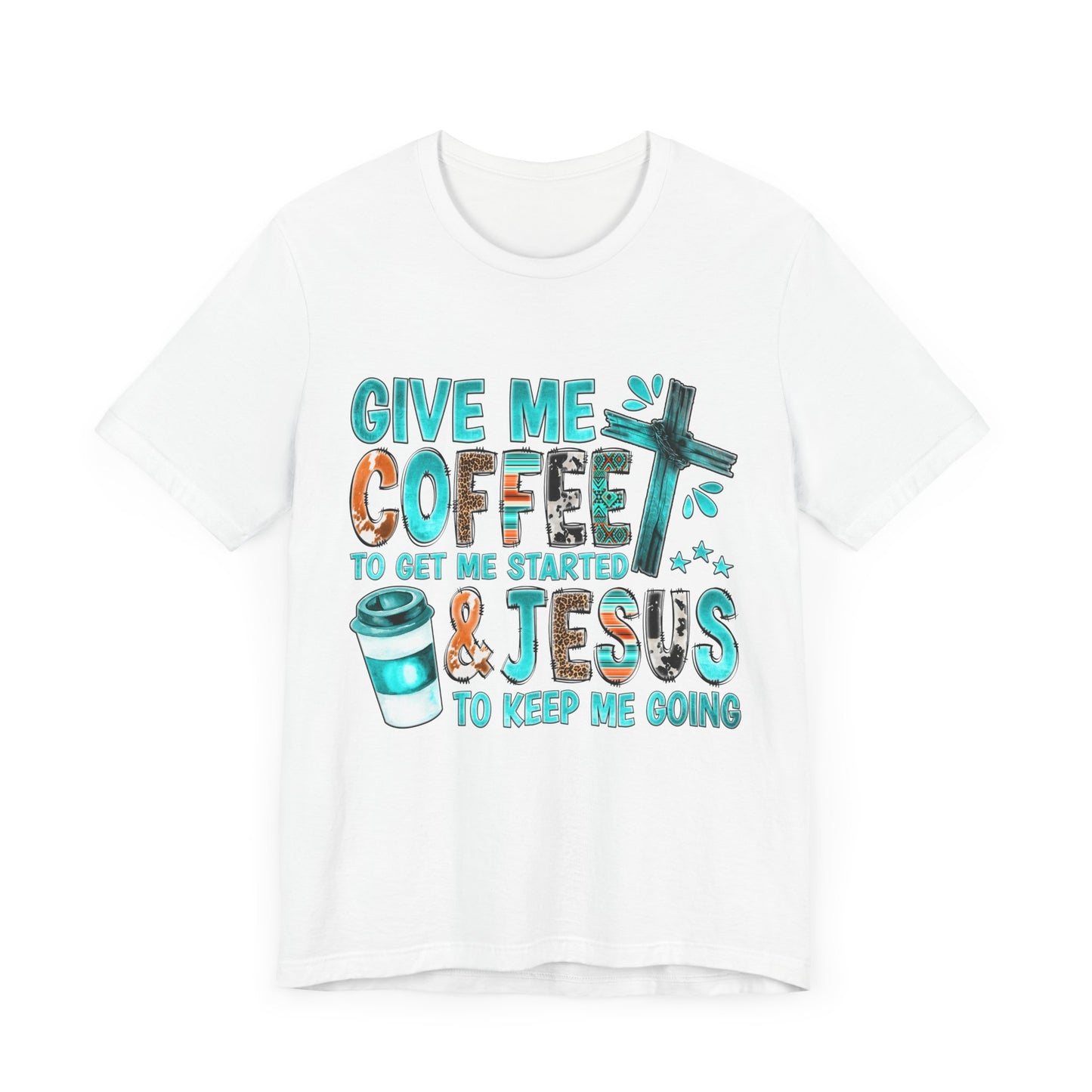 Give me coffee to get me started & Jesus to keep me going