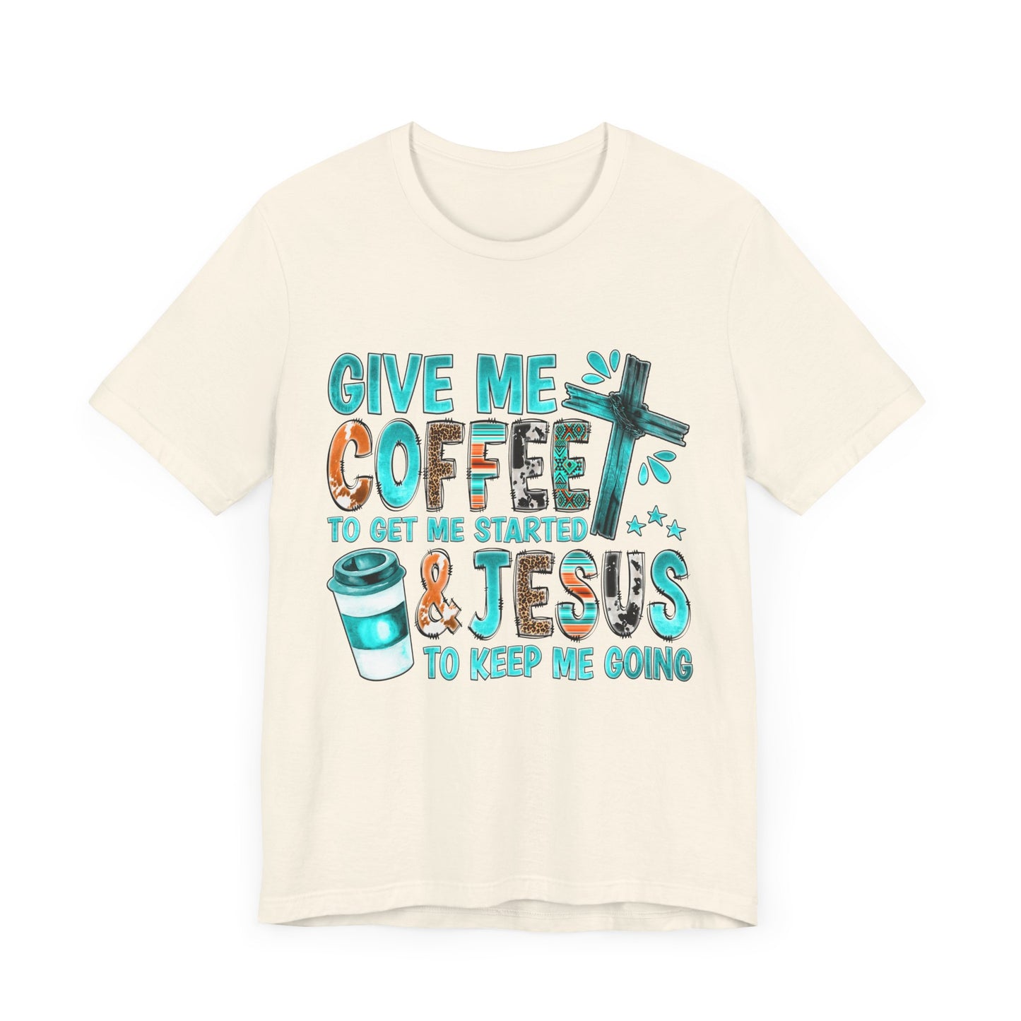 Give me coffee to get me started & Jesus to keep me going